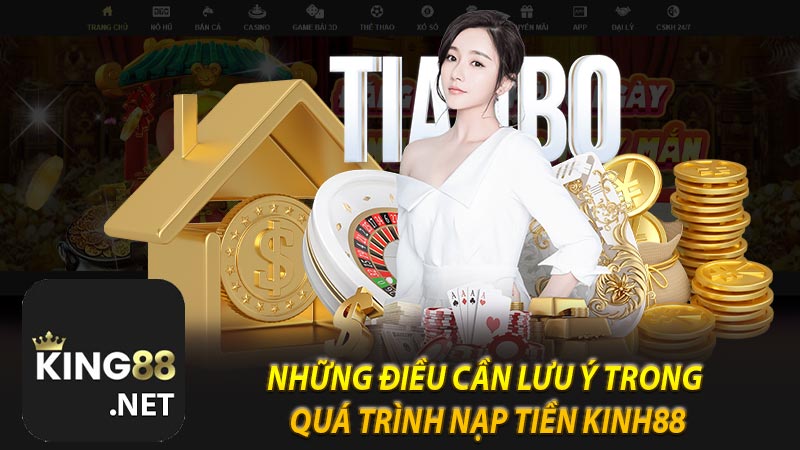 Những điều cần lưu ý trong quá trình nạp tiền Kinh88