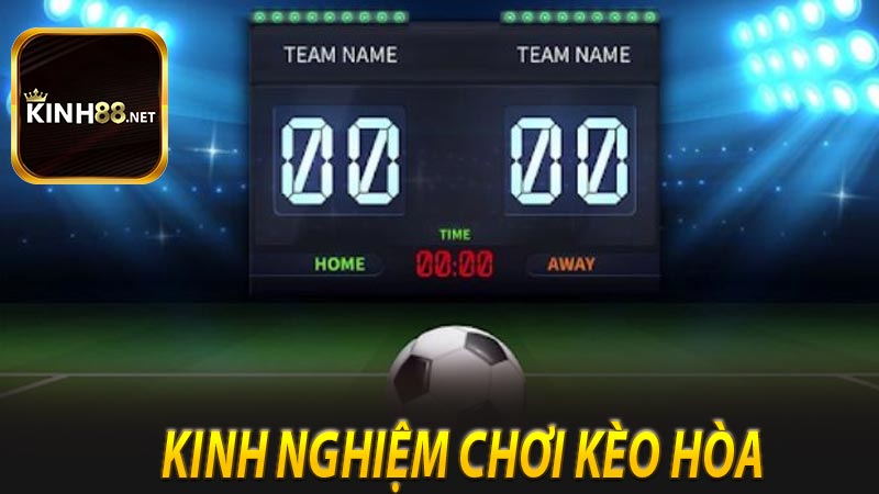 Kinh Nghiệm Chơi Kèo Hòa